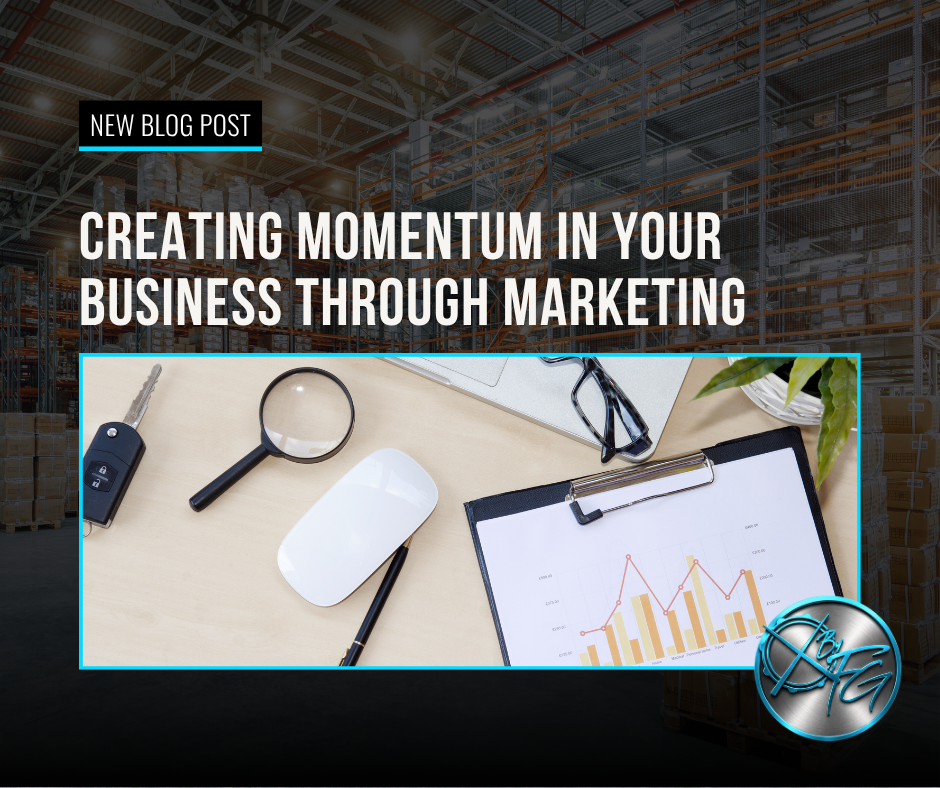 Creating Momentum in Your Business Through Marketing