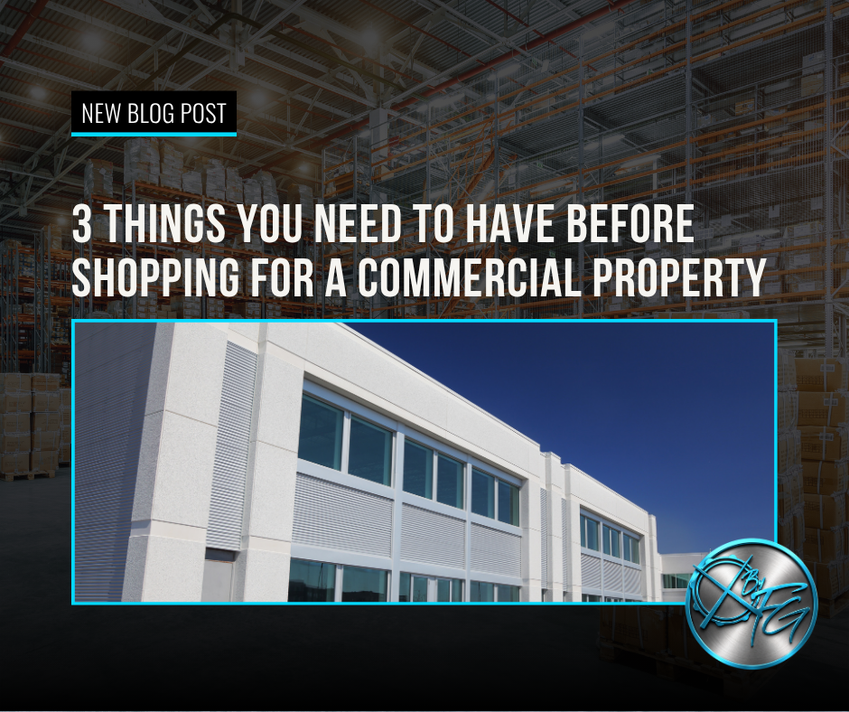 3 Things You NEED To Have Before Shopping For a Commercial Property