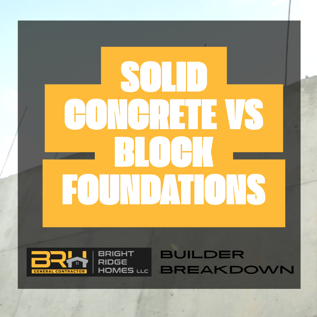 Solid Concrete Versus Block Foundations
