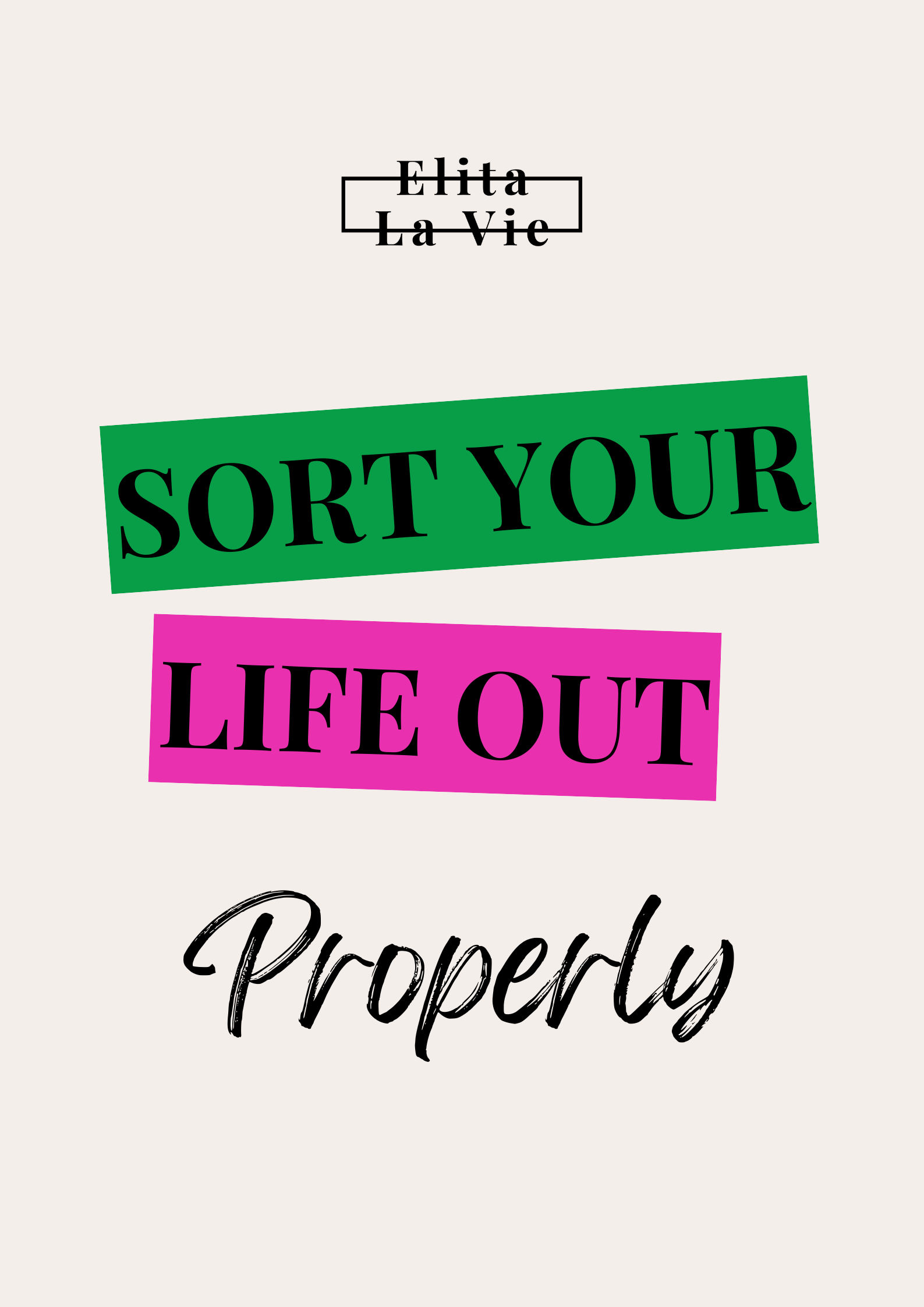Text-based graphic with the phrase 'Elita La Vie' at the top, and 'SORT YOUR LIFE OUT' in bold, colorful, block letters.