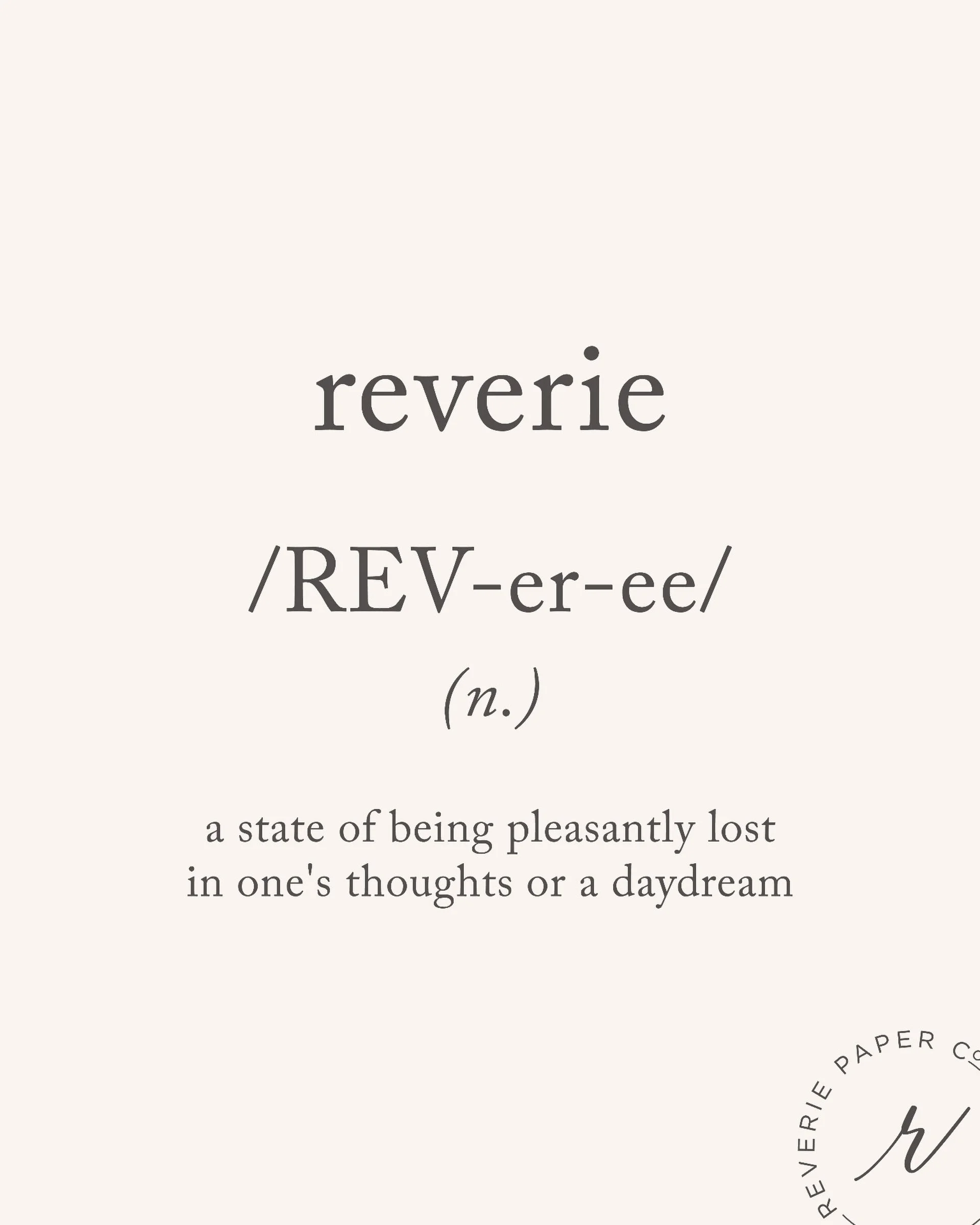 When people ask me how to pronounce Reverie, I love that it gives me the chance to share the story behind the name.

I first came across the word while listening to Ben Platt&rsquo;s 2021 album, Reverie. I had never heard it before, but I immediately