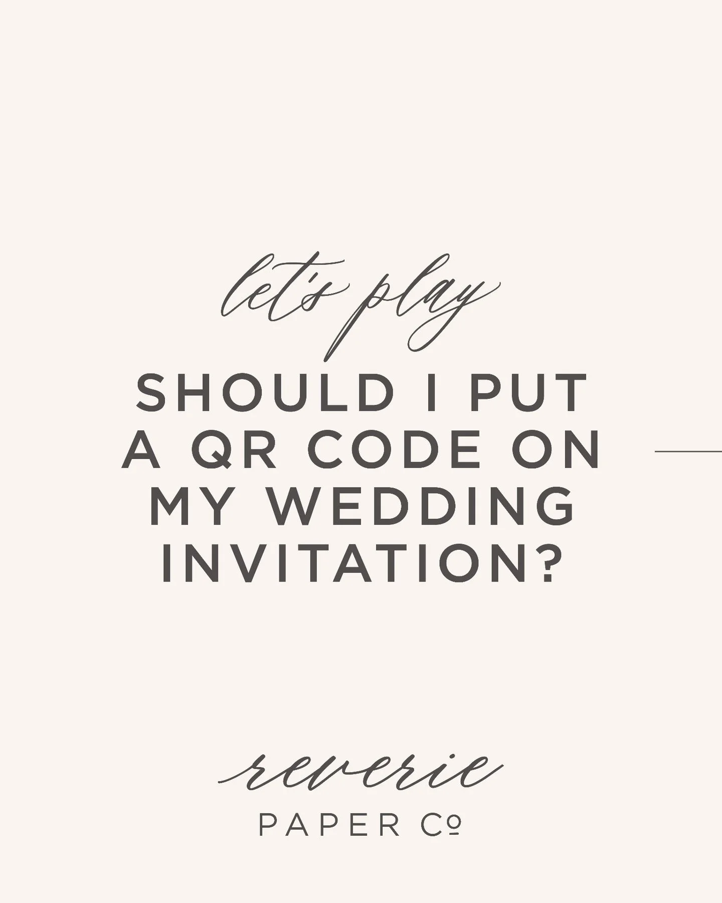 I just wanted to make my position on this CRSTAL CLEAR so I made you a handy flow chart. Spoiler alert: somehow, every path leads to no. 🙃

QR codes are incredibly useful, I just don&rsquo;t think your beautiful invitation suite is the place for one