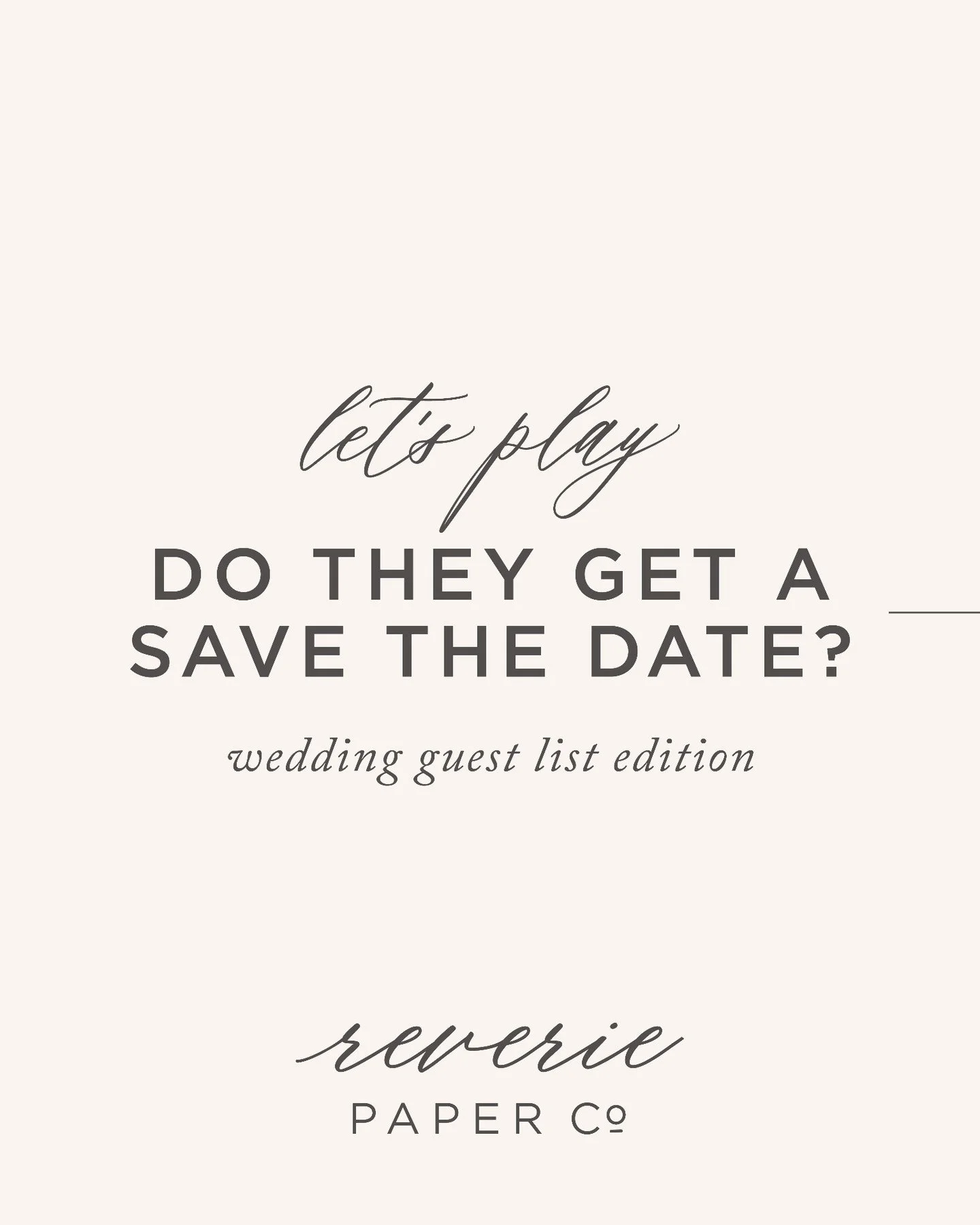Save the Date guest list etiquette, but make it a game. 💌

The golden rule is simple: If someone receives a Save the Date, they should receive an invitation.

So if you're working through your list and thinking...

They're probably invited? Wait.
Th