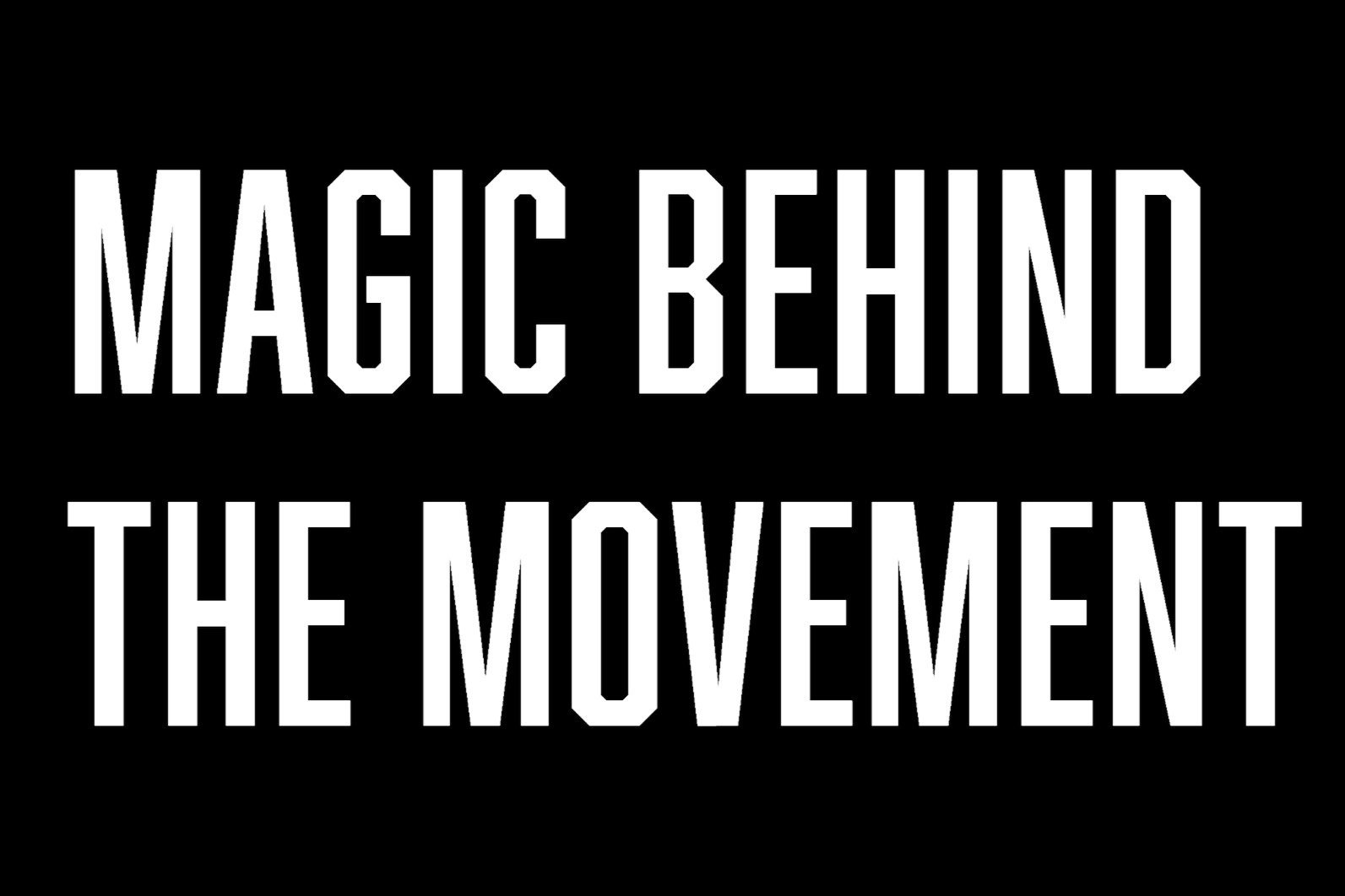 Magic Behind the Movement 360º Video