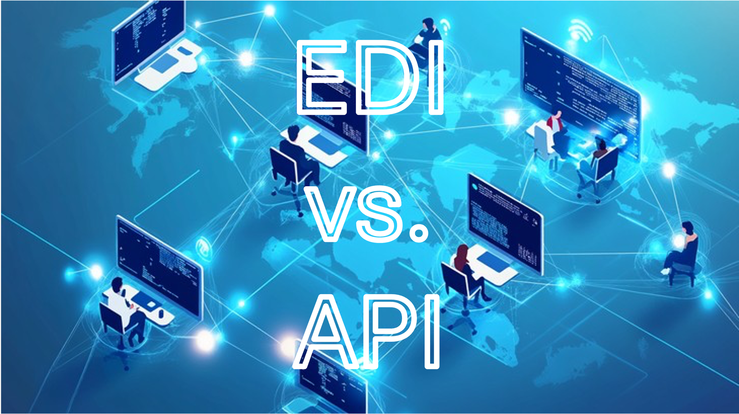 EDI, API - Why?