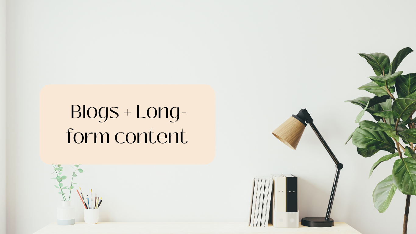Blogs + Long-form Content
