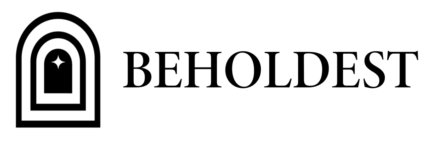 BEHOLDEST