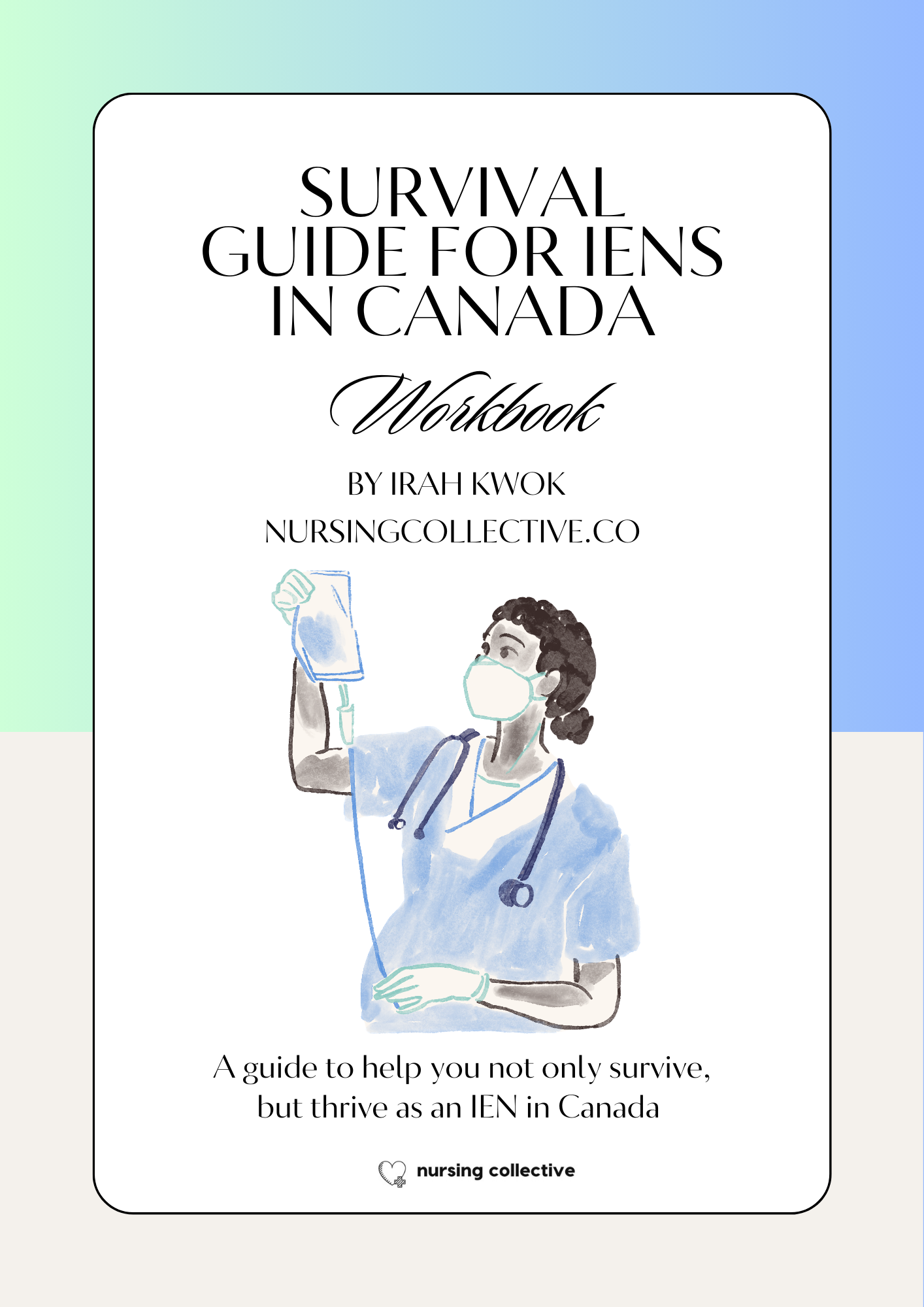 Cover of a workbook titled 'Survival Guide for IENs in Canada,' featuring an illustration of a nurse wearing a face mask, scrubs, and gloves, holding a clipboard and stethoscope, with a colorful background.