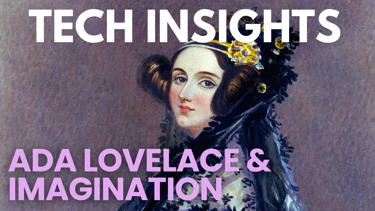 Ada Lovelace and the Power of Imagination in Technology