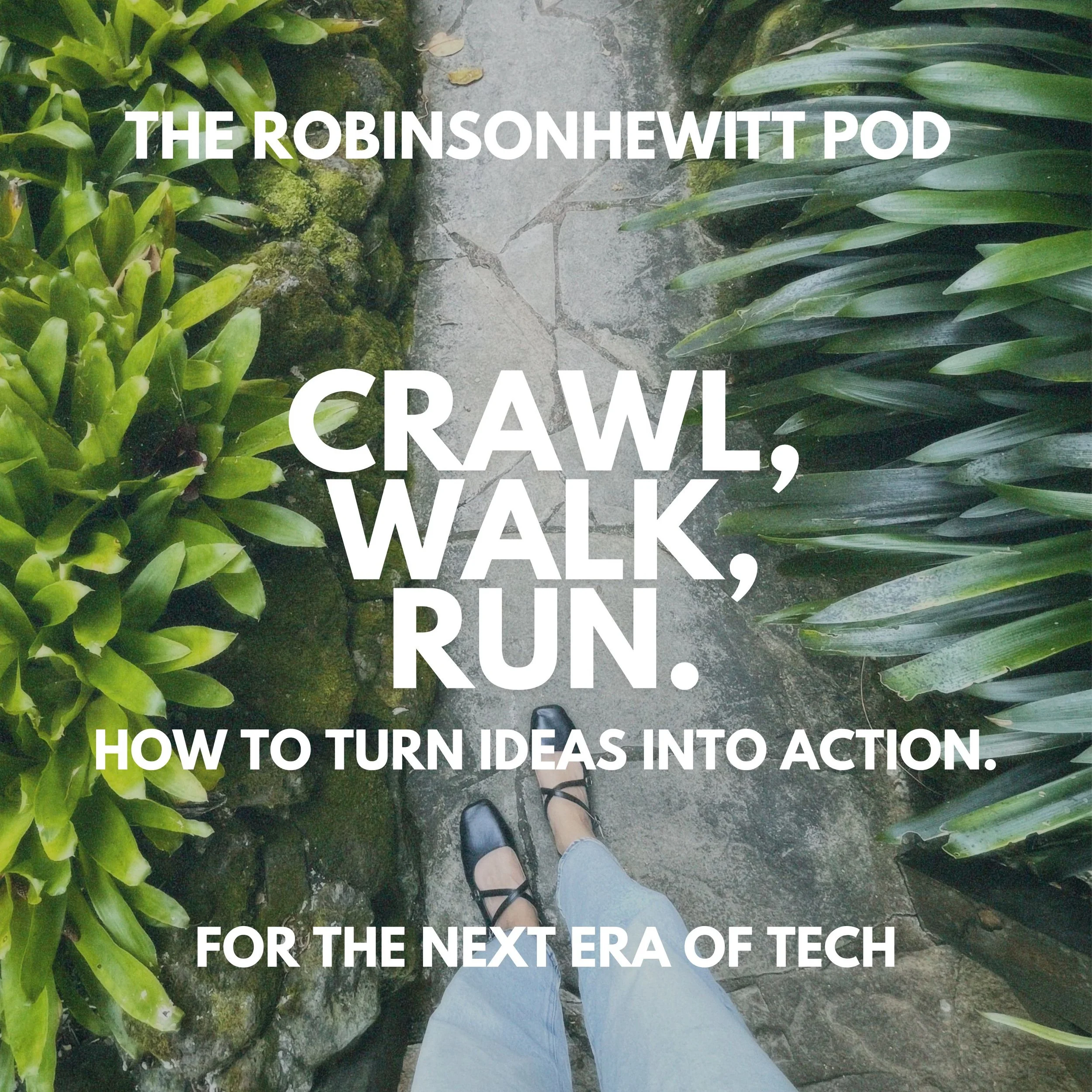 Turning Ideas Into Action in Work &amp; Play: Crawl, Walk, Run Strategy (Part 1)