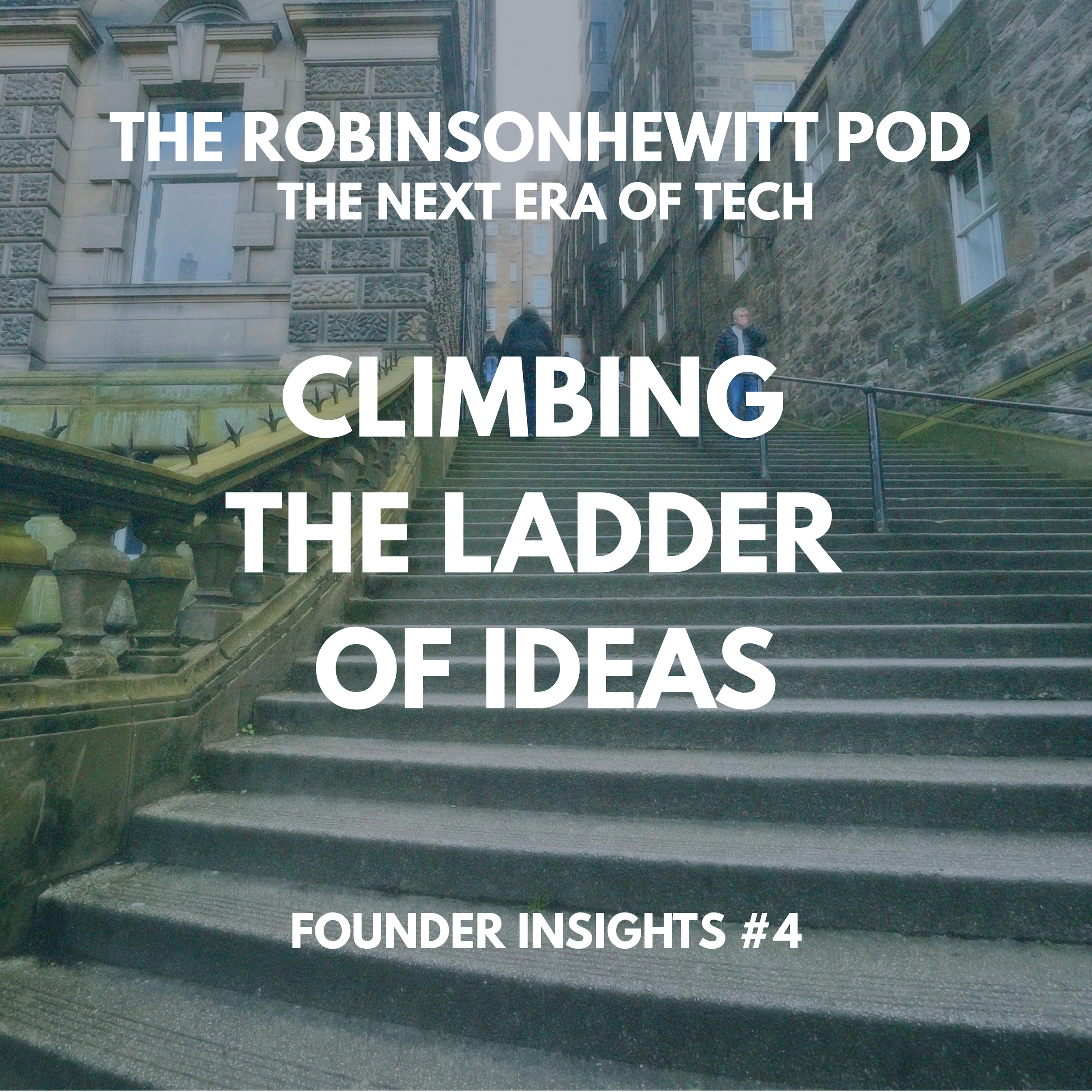 Climbing The Ladder of Ideas | Founder Insights #4
