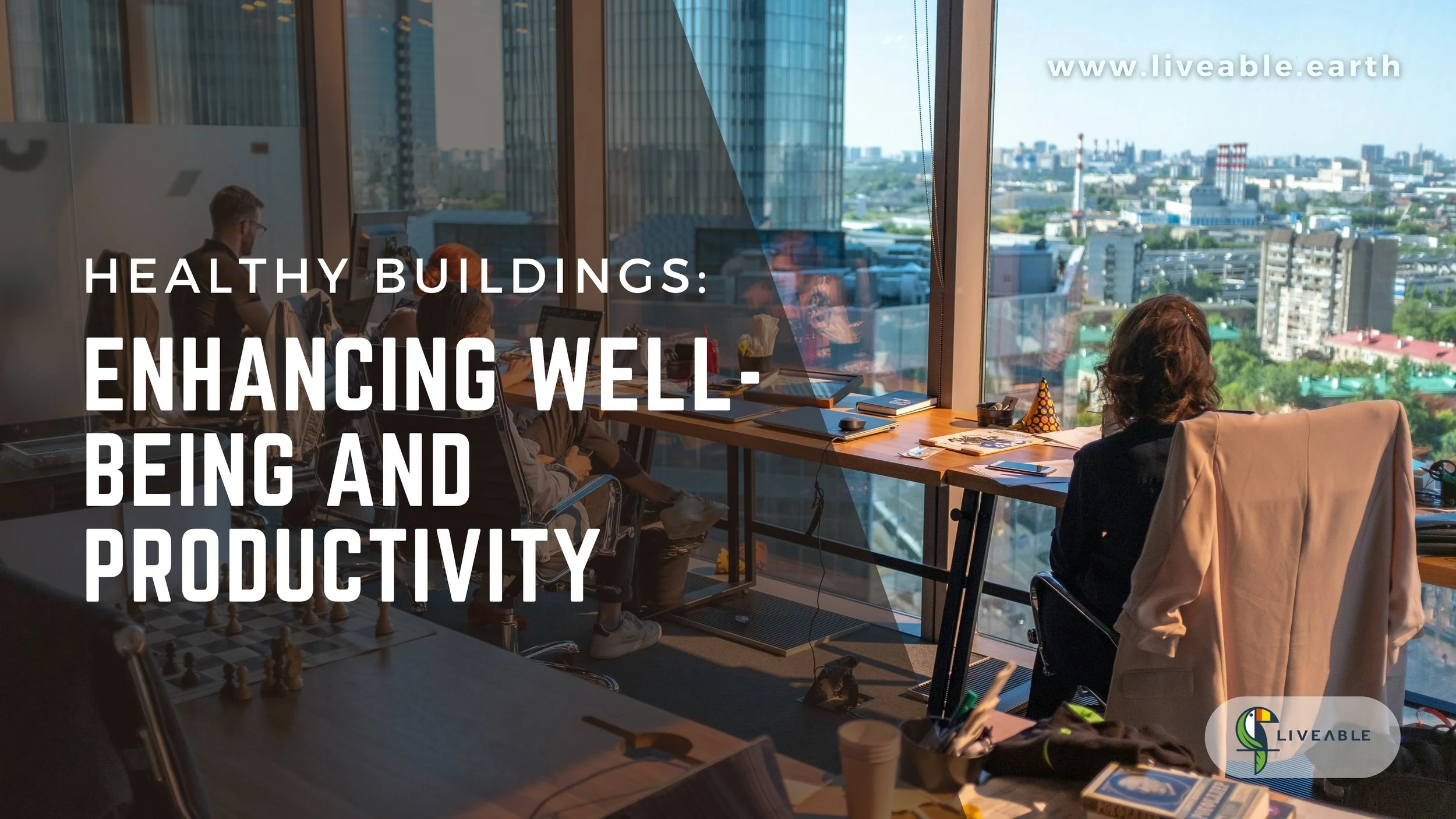 Liveable Options Healthy Buildings: Enhancing Well-being and Productivity — Liveable