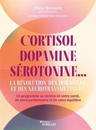 Cortisol, Dopamine, Sérotonine – Olivier Bourquin