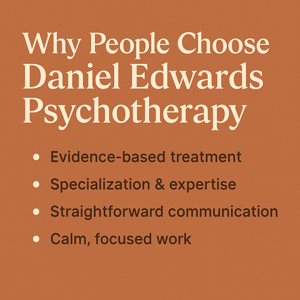 Why People Choose Daniel Edwards Psychotherapy: What Sets My Practice Apart