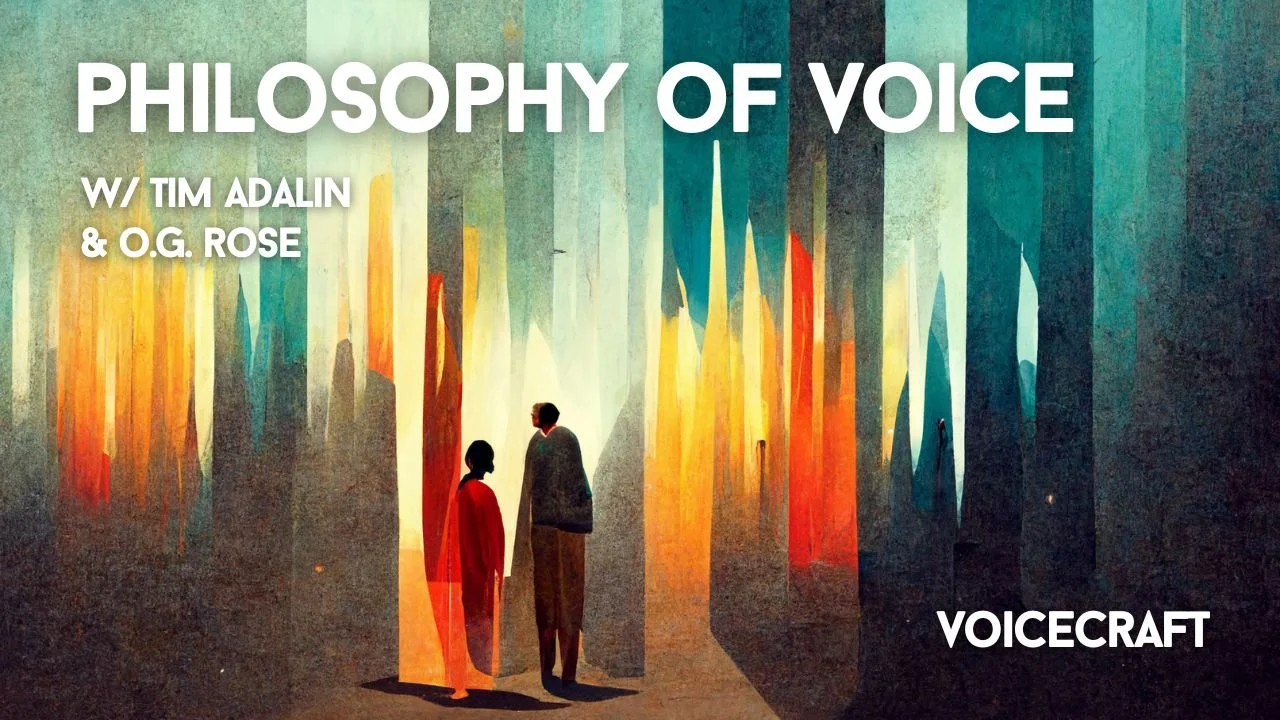 Philosophy of Voice with Tim Adalin & O.G. Rose