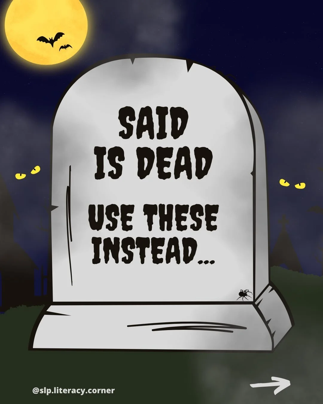Said is dead! 🪦✏️

This spooky season, let&rsquo;s bury overused, general words like &ldquo;said&rdquo; 👻

Instead of repeatedly using &ldquo;said&rdquo; during oral and written narratives, teach and then encourage students to use more descriptive 