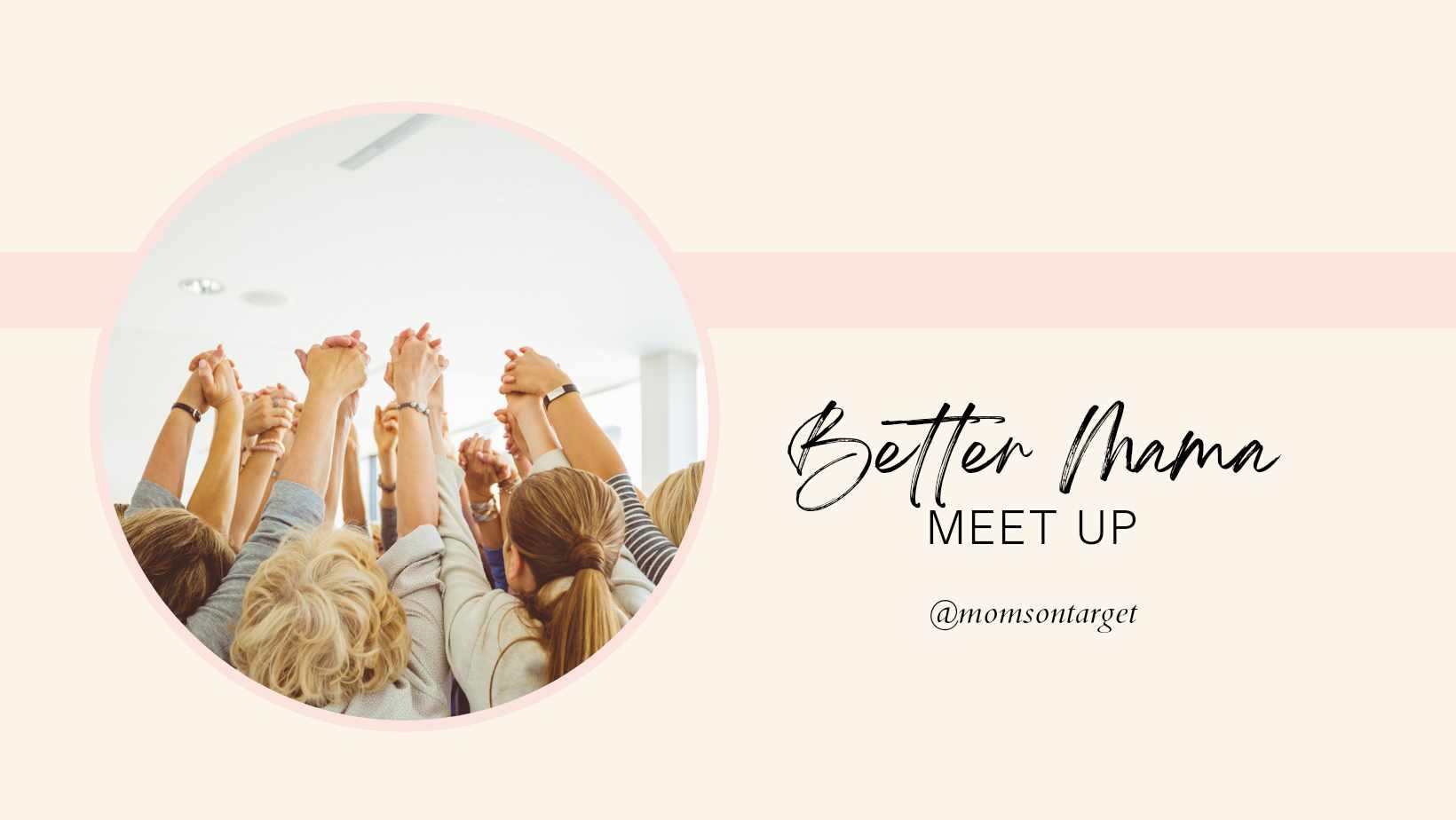 Better Mama Meet-Up