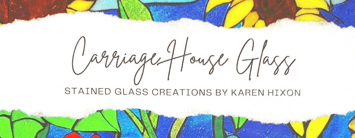 Carriage House Glass ~ Stained Glass Creations by Karen Hixon