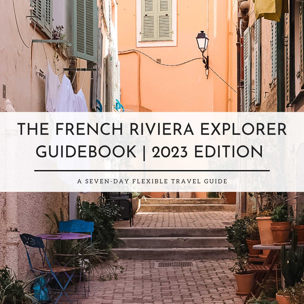 The French Riviera Explorer Guidebook: A 7-Day Flexible Travel Guide (2023 Edition)