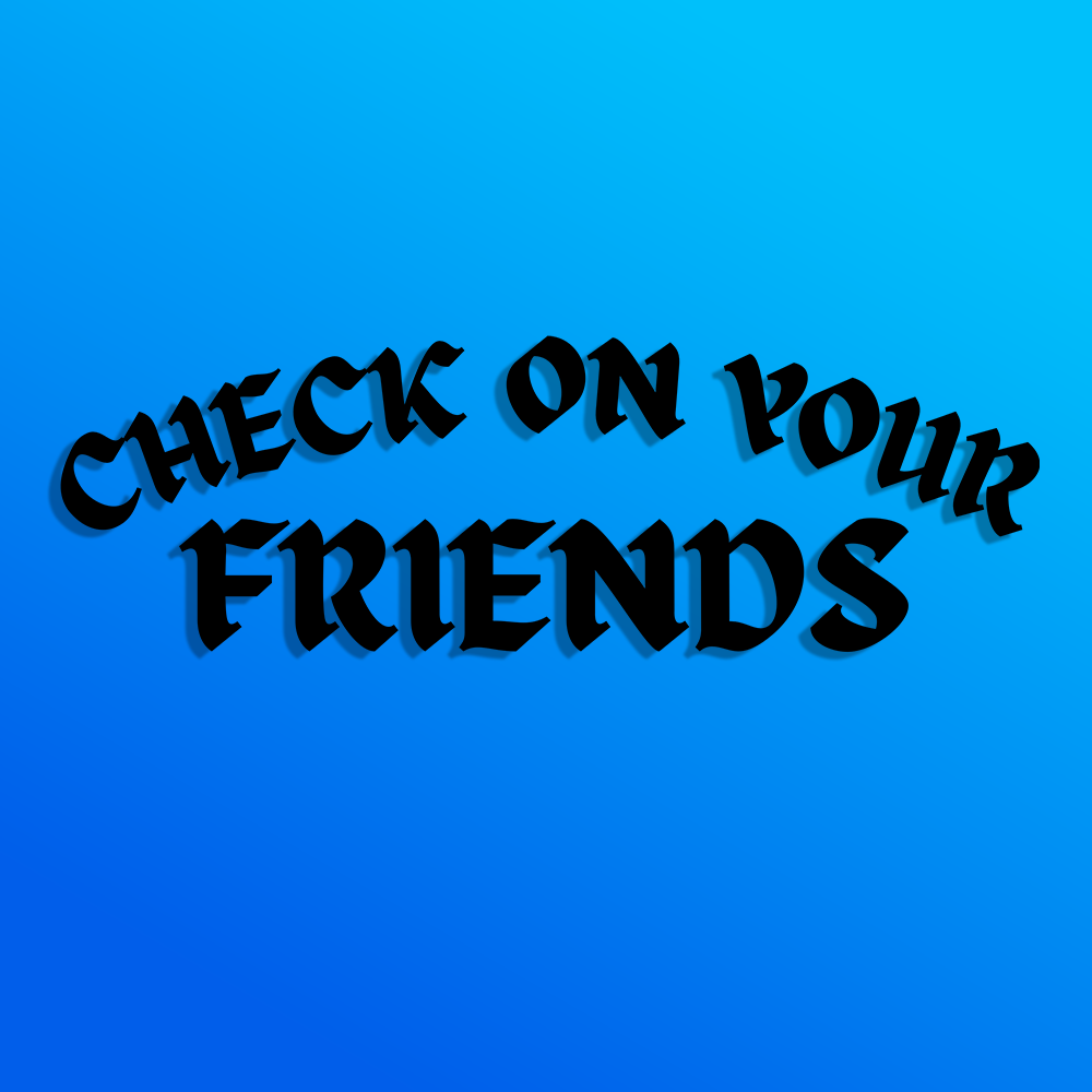 Check On Your Friends v2 Sticker
