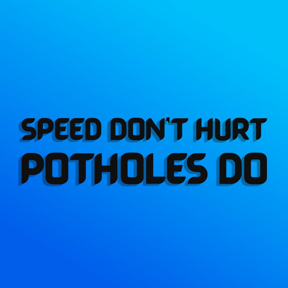Speed Don’t Hurt Pothole Sticker