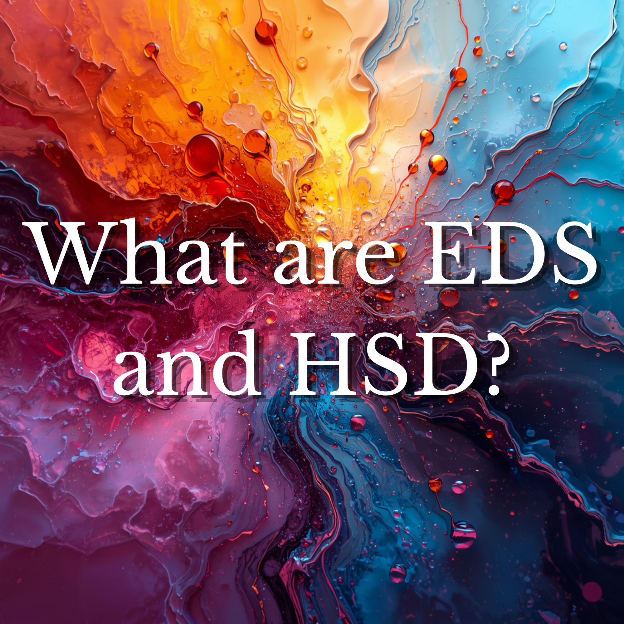 What are HSD and EDS?
