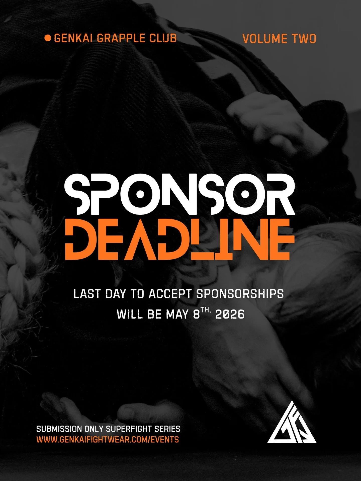 SPONSOR DEADLINE // May 8th will be the last day we will be accepting Sponsors for our upcoming Genkai Grapple Club: V2 event on June 20th.

This will allow us to get our flyers, banners, and more printed and ready, with your logo and branding, for o