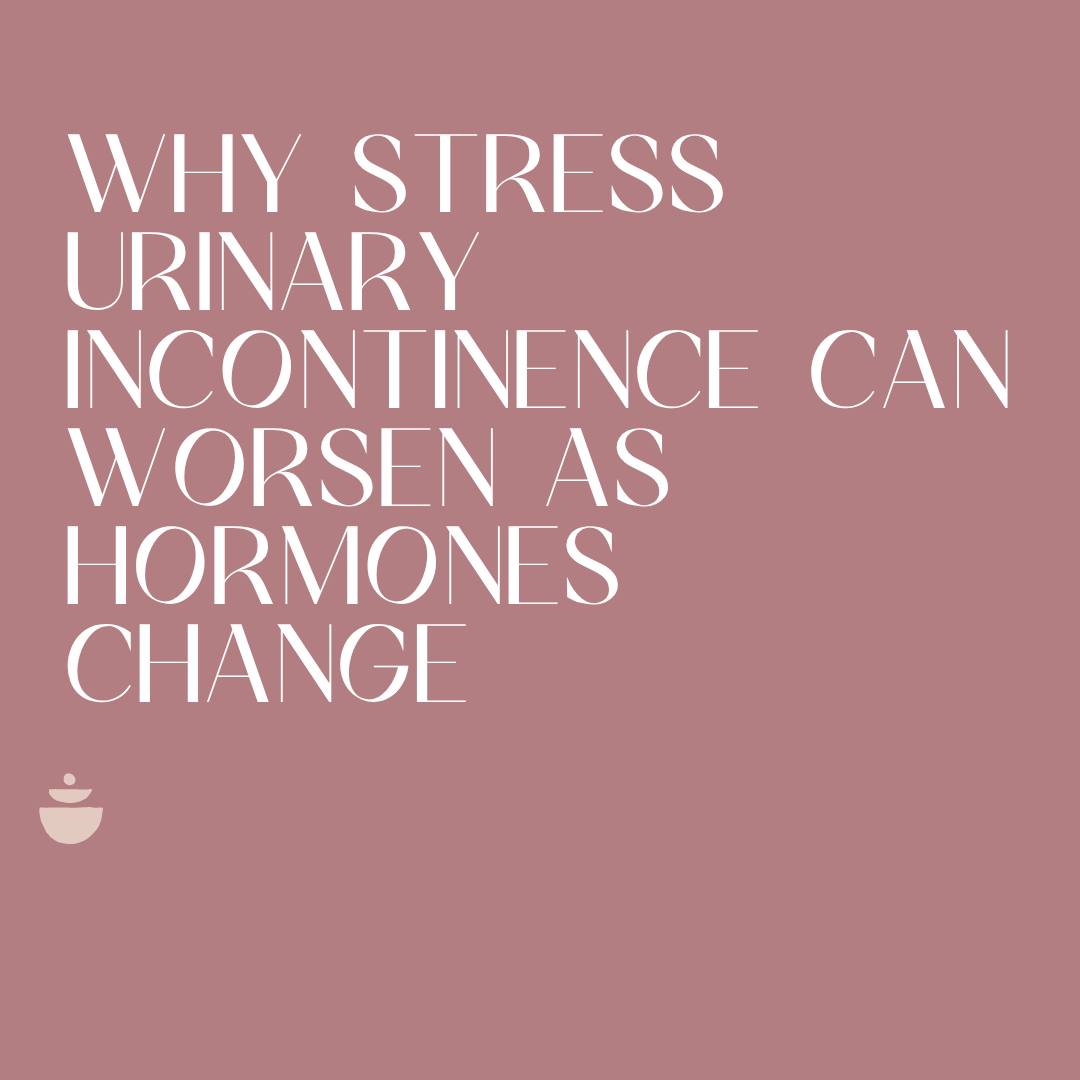 Why Stress Urinary Incontinence Can Worsen as Hormones Change