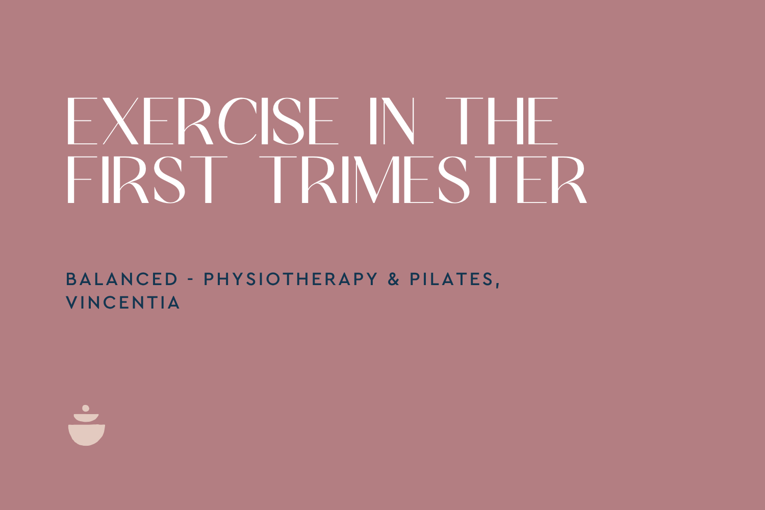 Starting Early: Why First Trimester Is the Best Time to Begin Moving and Preparing Your Pelvic Floor
