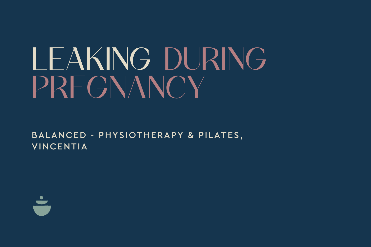 Leaking During Pregnancy: Why It Happens and What You Can Do