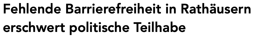 Überschrift Presseartikel: „Fehlende Barrierefreiheit in Rathäusern erschwert politische Teilhabe“