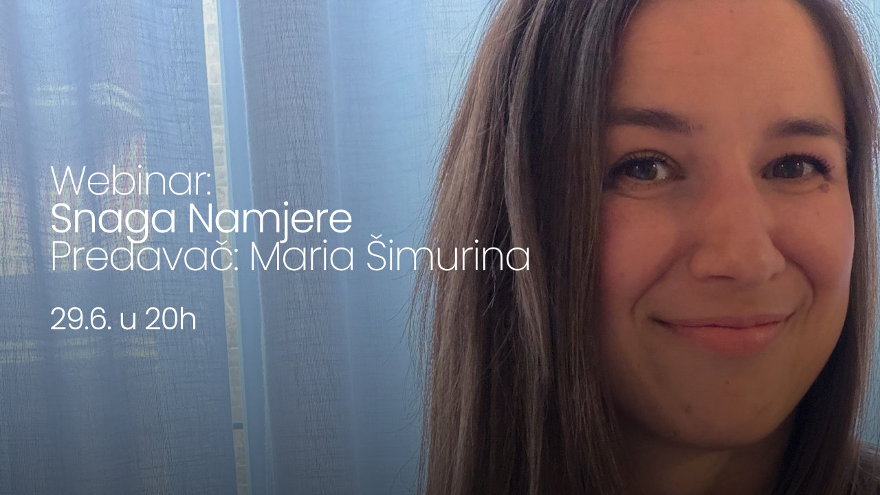 Webinar: Snaga Namjere - Maria Šimurina