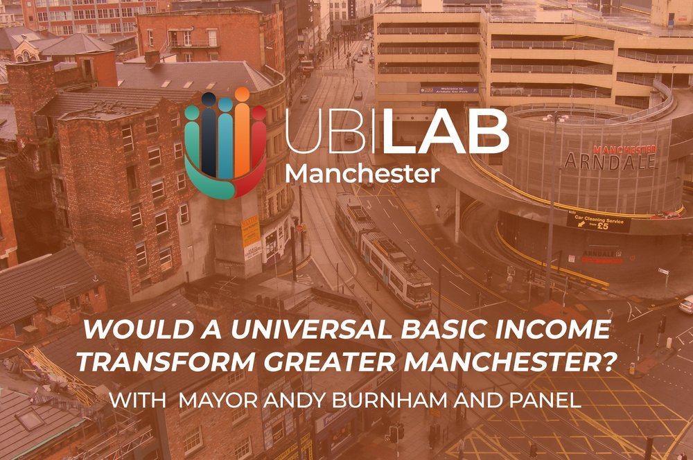 UBI Lab Manchester: Would a Universal Basic Income transform Greater Manchester? With Andy Burnham