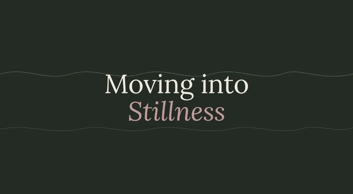 Moving into Stillness