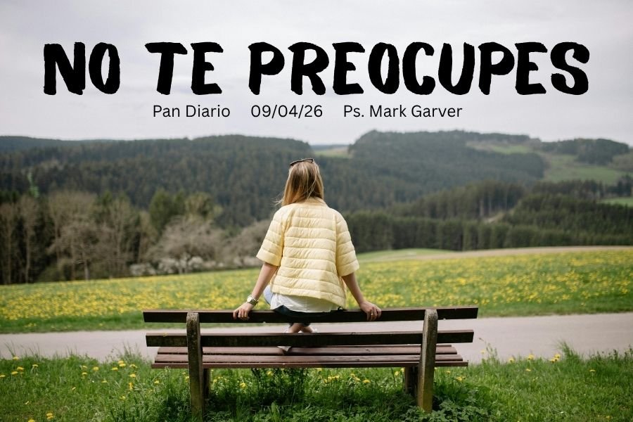 09 de Abril, 2026 - No te preocupes