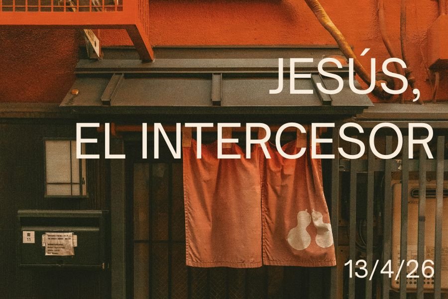 13 de Abril, 2026 - Jesús, el intercesor