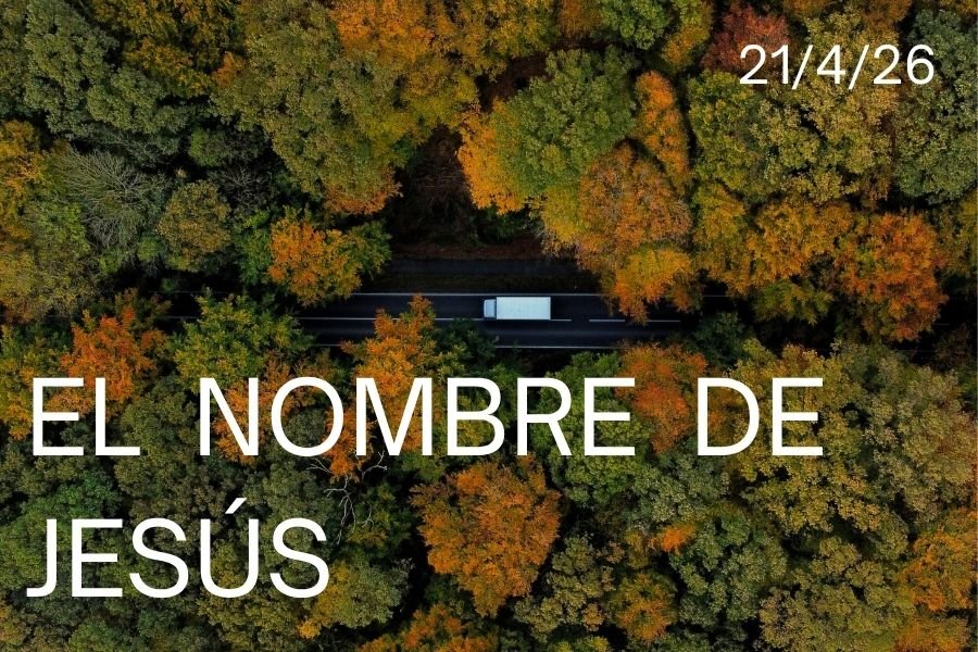 21 de Abril, 2026 - El nombre de Jesús