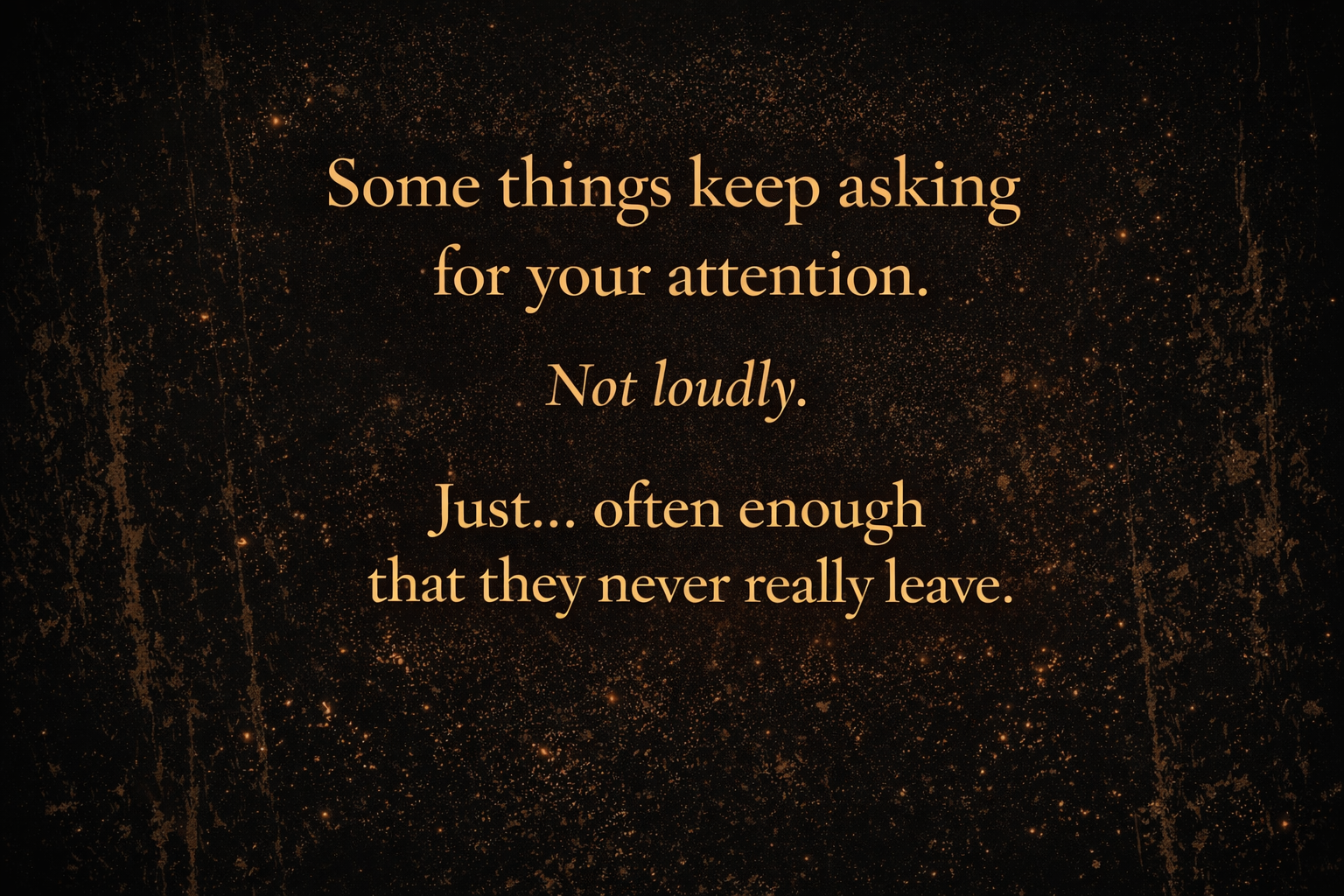 It reflected what kept returning.
Not loudly, but consistently.
Something that never fully left.