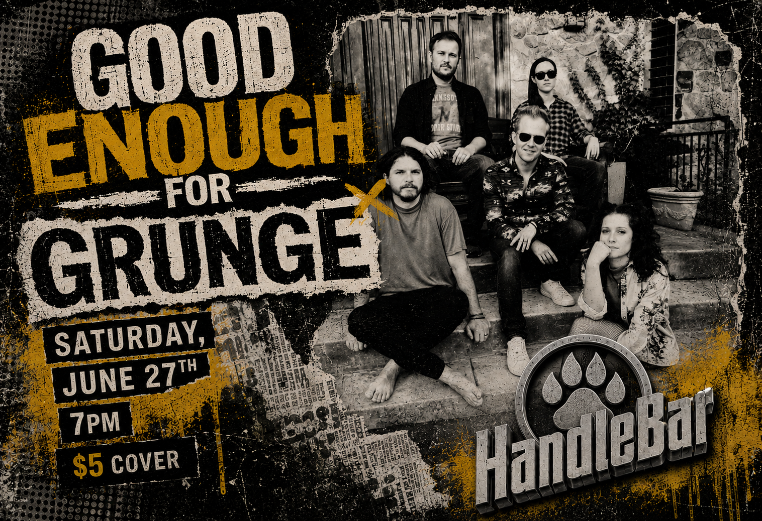 Black and white photo of a band called Handlebar sitting on steps outdoors, with text overlay announcing an event. The text reads 'Good Enough for Grunge,' 'Saturday, June 27th, 7 PM, $5 cover.' The band includes five members, some wearing sunglasses, seated on stairs with plants and a wall in the background, and the band's logo featuring a paw print and the name 'Handlebar' in bold letters.