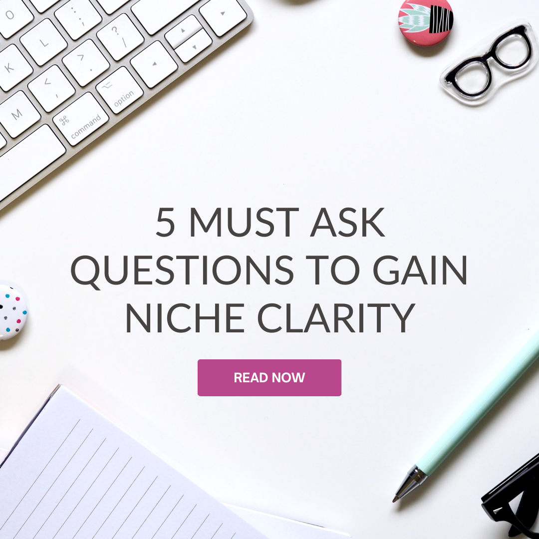 5 Must Ask Questions to Gain Niche Clarity 