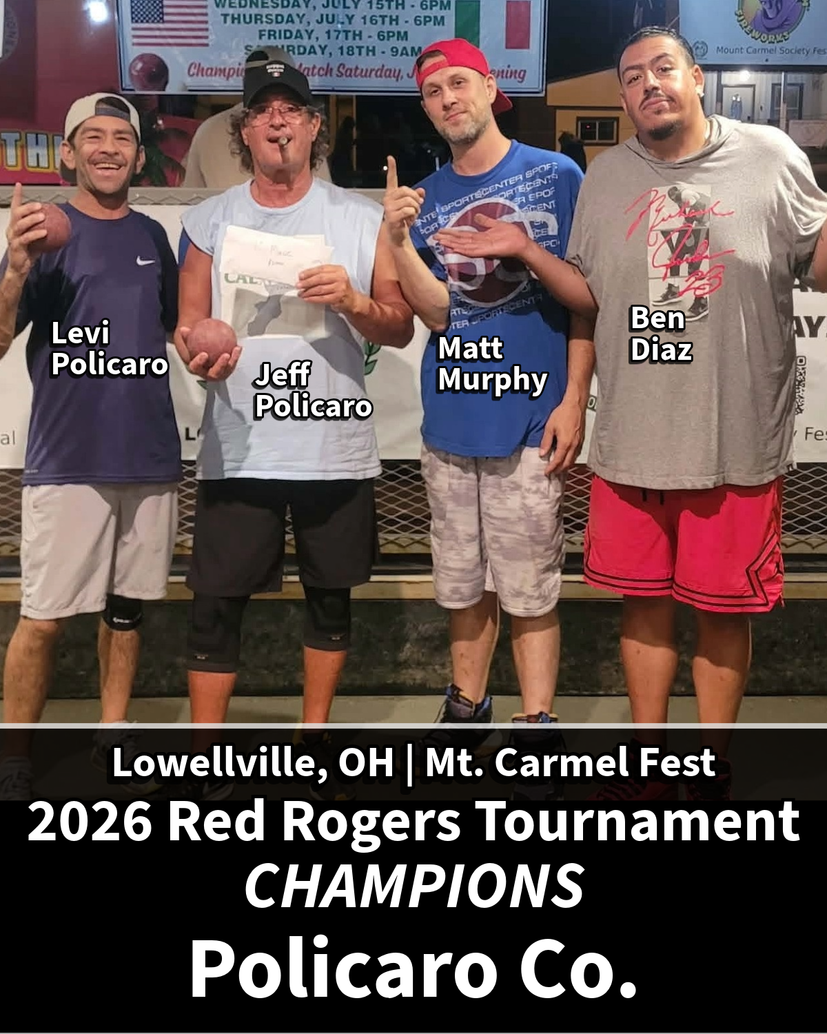 Group of four men standing together at the Mount Carmel Fest in Lowellville, Ohio, celebrating their championship win in the 2026 Red Rogers Tournament. The man on the left is Levi Policarro, next is Jeff Policarro holding a baseball, then Matt Murphy, and Ben Diaz. Behind them is a digital sign with event dates.