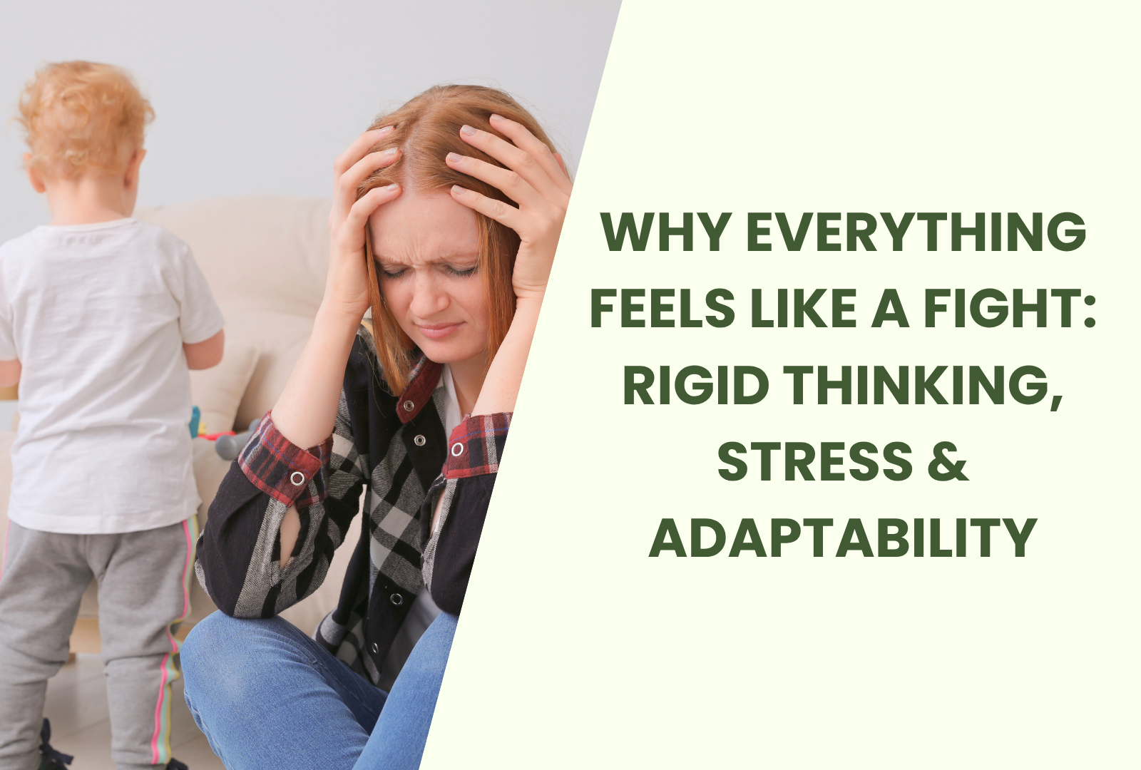 Why Everything Feels Like a Fight: Rigid Thinking, Stress &amp; Adaptability