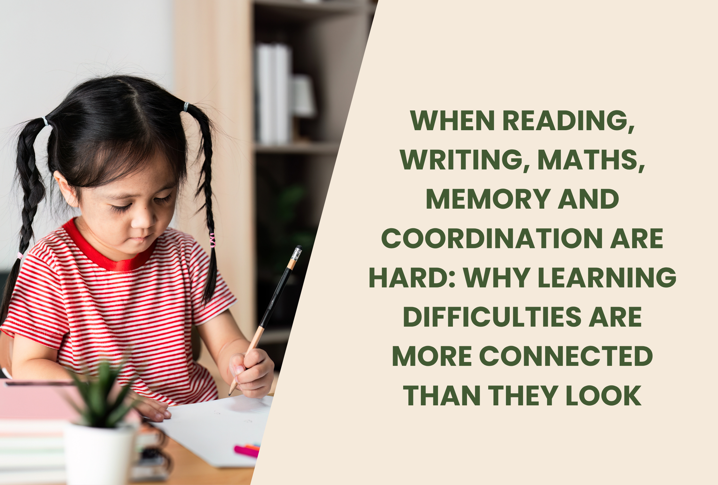 Reading, Writing and Maths All Hard?&nbsp;Why Your Child’s Learning Difficulties Are More Connected Than They Look