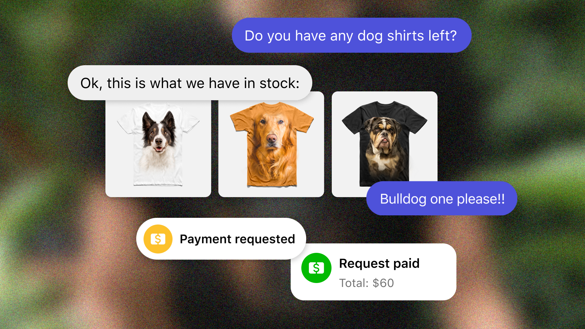 Chat conversation about ordering dog shirts, showing three shirts with dogs printed on them—Border Collie, Golden Retriever, and Bulldog—and payment confirmation showing $60 paid.