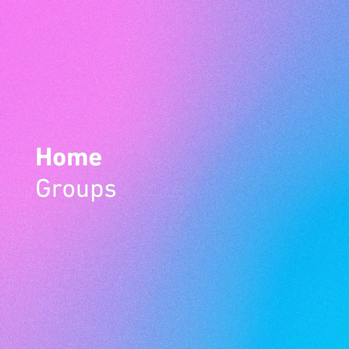 Home Groups | Thursdays
