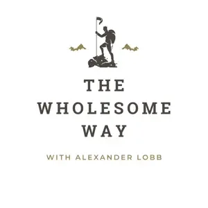      

 
   I recently had the pleasure of being a guest on  The Wholesome Way  with Alexander Lobb, a podcast dedicated to helping listeners take practical steps toward better physical and mental well-being. His show creates a thoughtful space where