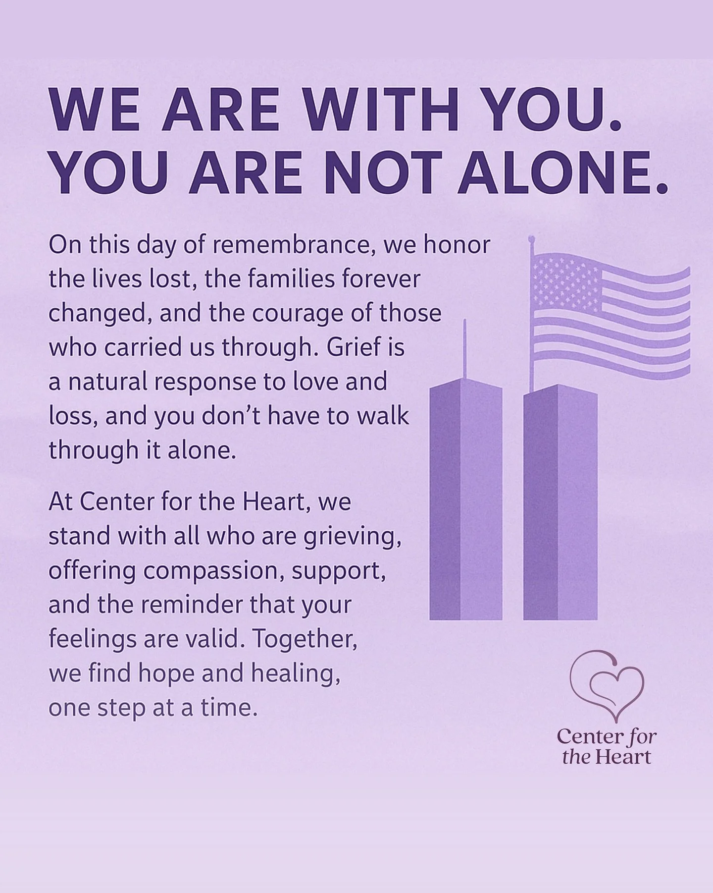 🤍 We are with you. You are not alone.

Today, as we reflect on 9/11, we hold space for every heart carrying the weight of loss. Grief is a natural, human response to love&mdash;and you deserve compassion and care as you navigate it.

If you or someo