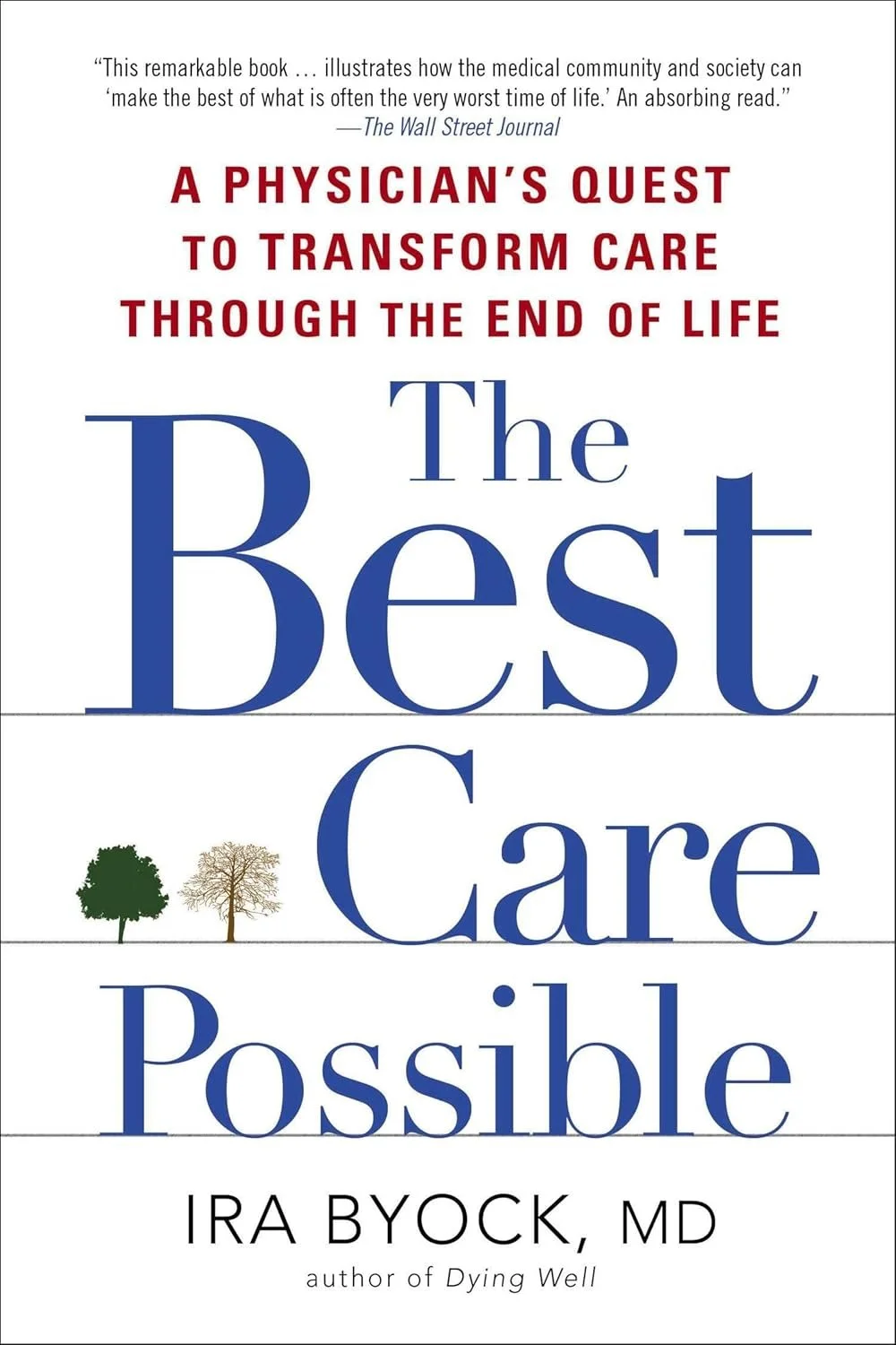 The Best Care Possible: A Physician’s Quest to Transform Care Through the End of Life