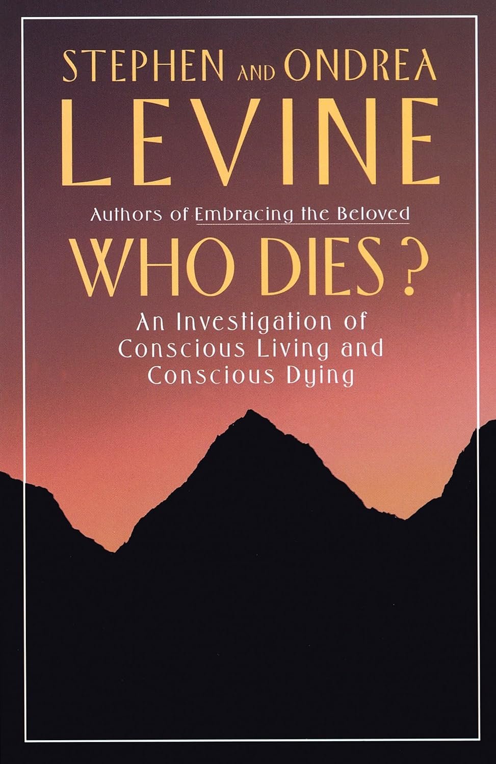 Who Dies? An Investigation of Conscious Living and Conscious Dying