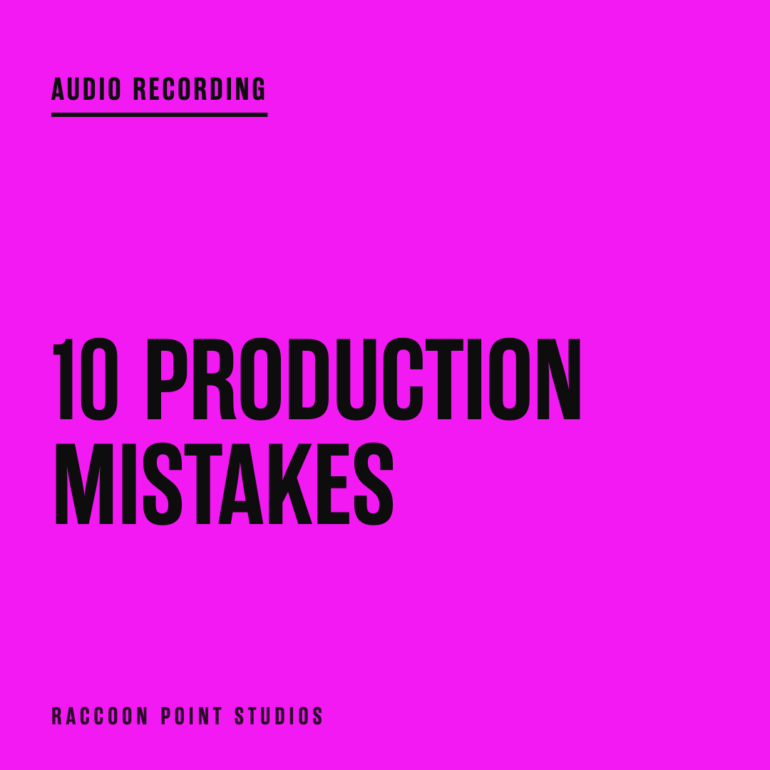 10 common music production mistakes and how to avoid them